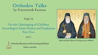 Talk 74: On the Upbringing of Children According to Saints Paisios and Porphyrios – Part 5