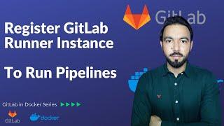 Register GitLab Runner Instance to Run Pipelines