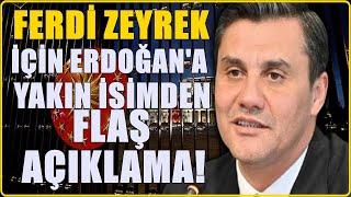 O iddialara sessiz kalmadı! Ferdi Zeyrek için kritik açıklama