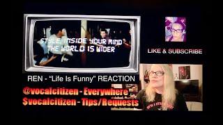 REN - "Life Is Funny" Vocal Citizen Reaction