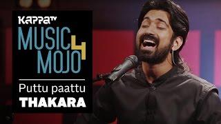 Puttu Paattu - Thakara - Music Mojo Season 4 - KappaTV