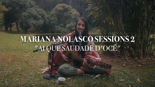 Ai que Saudade D'ocê | Mariana Nolasco Sessions 2 #8