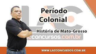 História de MT -  Período Colonial -  Prof Edenilson