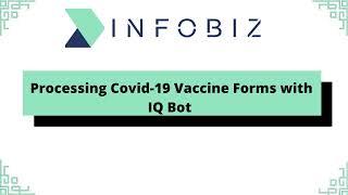 Processing Covid-19 Vaccine Forms with IQ Bot | Automation 360 || INFOBIZ