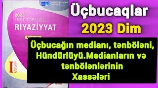  Üçbucağın medianı , tənböləni , hündürlüyü . Medianların və tənbölənlərinin xassələri toplu izahı