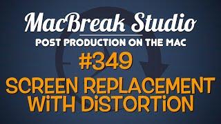 MacBreak Studio Ep 349: Screen Replacement with Distortion