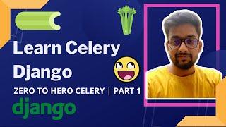 Celery Introduction | What is Celery | Celery Django | Django Celery Tutorial | Celery Django setup