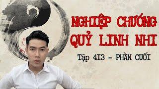 CHUYỆN MA CHÚ 3 DUY | TẬP 413 | PHẦN CUỐI: NGHIỆP CHƯỚNG QUỶ LINH NHI