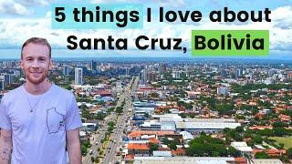 Why I love SANTA CRUZ DE LA SIERRA, BOLIVIA