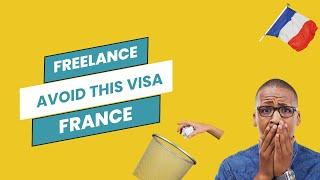 Don't Choose This Visa to Freelance in France!