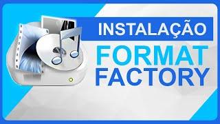 Format Factory - Instalar e Utilizar Conversor de Arquivos