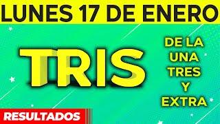 Resultado del sorteo de Tris de la Una, Tres y Extra del Lunes 17 de Enero de del 2022. 