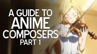 A Guide To Anime Music Composers [Part 1] | The Canipa Effect