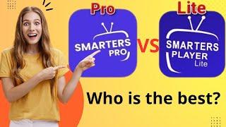 IPTV Player: IPTV Smarters Pro vs IPTV Smarters player Lite