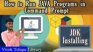 How  to  run  Java in command prompt || Install JDK || Vivek Telugu Library