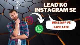 Lead Ko Instagram Se WhatsApp Pe Kaise Laye 