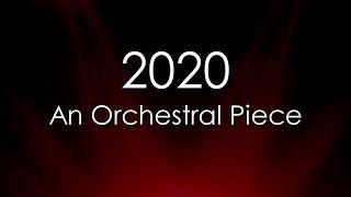 2020 - An Orchestral Piece