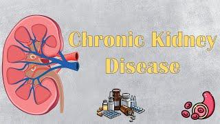 Chronic Kidney Disease| Stages, Causes, Pathophysiology, Clinical Presentation, Diagnosis, Treatment