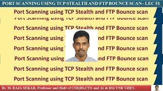 PORT SCANNING USING TCP STEALTH AND FTP BOUNCE SCAN– LEC 51