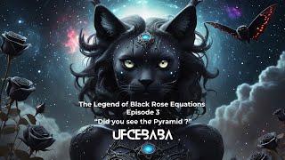 Did You See The Pyramid? | #3 | The Legend of Black Rose Equations | Music Video | UFCEBABA