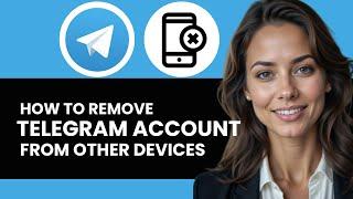 HOW TO REMOVE YOUR TELEGRAM ACCOUNT FROM OTHER DEVICES NEW ULTIMATE GUIDE 2024!