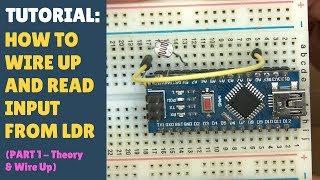 TUTORIAL: How to Wire Up, Code & Read Input From an LDR Light Dependent Resistor Arduino (Part 1)