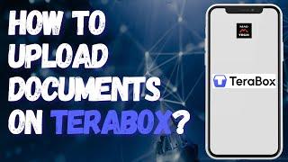 How to Upload Documents on Terabox?