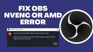 How to Fix OBS Studio NVENC or AMD Encoders Error