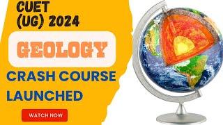 CUET (UG) Exam 2024 CRASH Course Launched For GEOLOGY !