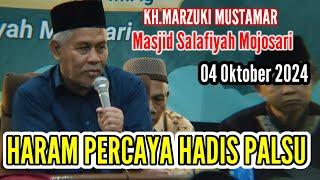 KH.MARZUKI MUSTAMAR " JANGAN PERCAYA HADIS PALSU