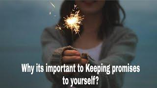 Why its important to Keeping promises to yourself?