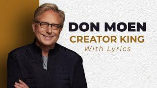 Don Moen - Creator King (Worship Song with Lyrics)