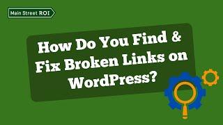 How Do You Find & Fix Broken Links on WordPress?