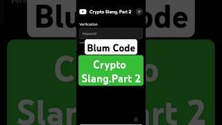 Crypto Slang. Part 2 | Blum Verify Code | Blum today Video Code | Blum Code #blumverifycode #blum