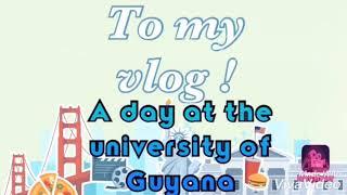 My first vlog- A day at the University of Guyana