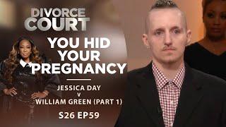 You Hid Your Pregnancy: Jessica Day v William Green Part 1 - Season 26 Episode 59