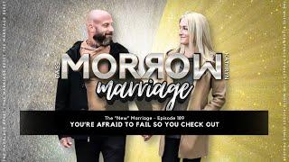 You're Afraid To Fail So You Check Out | The 'NEW' Marriage | Ep189