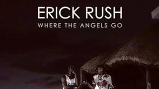 Erick Rush - Where The Angels Go (Official Music Video)