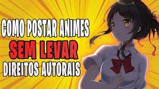 COMO POSTAR VINDOS DE ANIMES NO YOUTUBE SEM LEVAR COPYRIHGHT