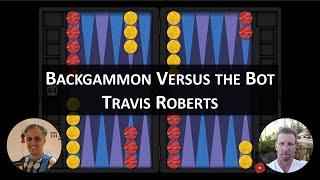 Backgammon Versus the Bot - Travis Roberts