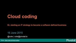 Cloud Coding, or, starting an IT strategy to become a software defined business