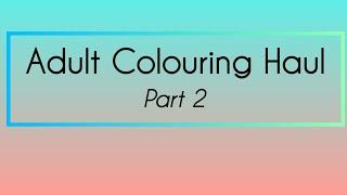 Adult colouring book haul (part 2) September 2024!