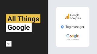 All Things Google!  Setting up Analytics, Tags Manager and Search Console | Tutorial by Without Code