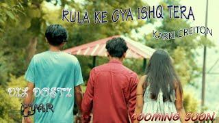 Rula Ke Gaya Ishq Tera /sad love story /trailer-karki creation