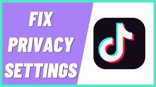 How To Fix TikTok Privacy Settings (2022)