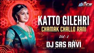 Katto Gilehri Chamak Challo Rani ( Vol - 2 ) Rmx Dj Srs Ravi Official