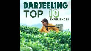 Darjeeling  Top 10 Experiences