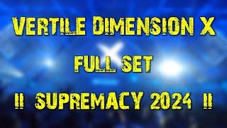 Vertile's Demension X (full set) @ Supremacy 2024