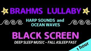 Sleep music for babies Black Screen - Lullaby 1 hour loop - Brahms lullaby harp - Ocean sounds