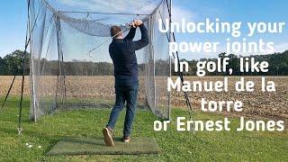 Unlocking your Power joints in golf, like Manuel de la Torre & Ernest Jones